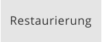 Restaurierung